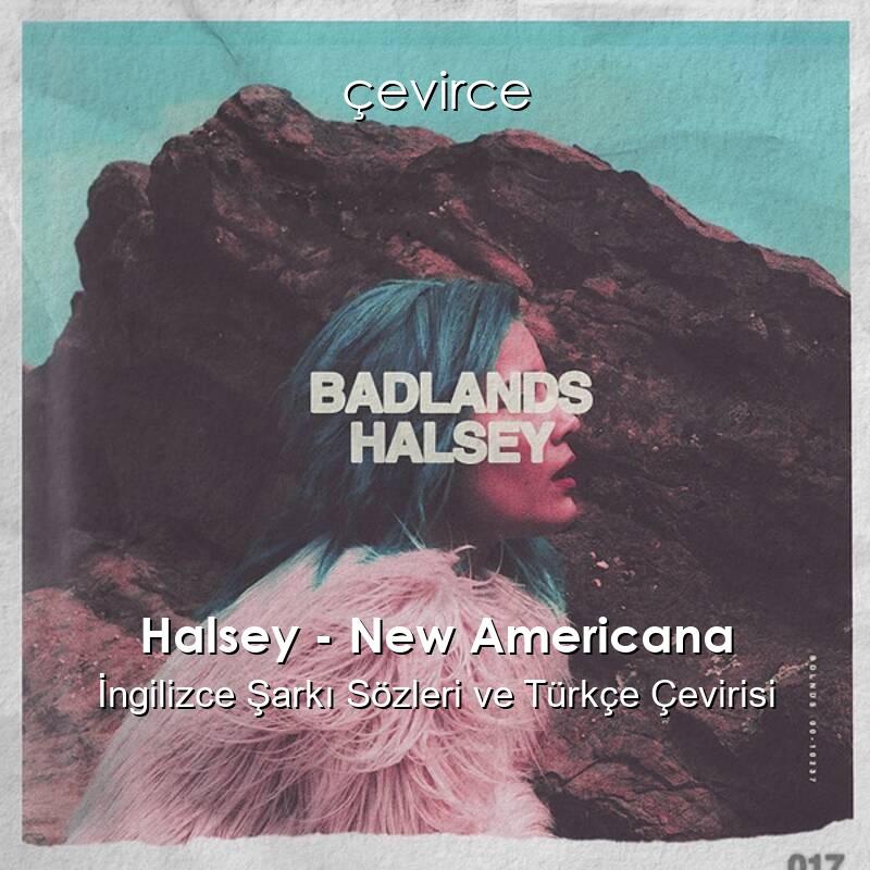 Halsey – New Americana İngilizce Sözleri Türkçe Anlamları