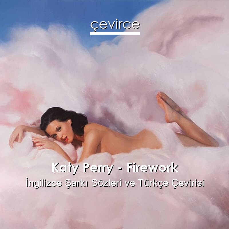 Katy Perry – Firework İngilizce Sözleri Türkçe Anlamları