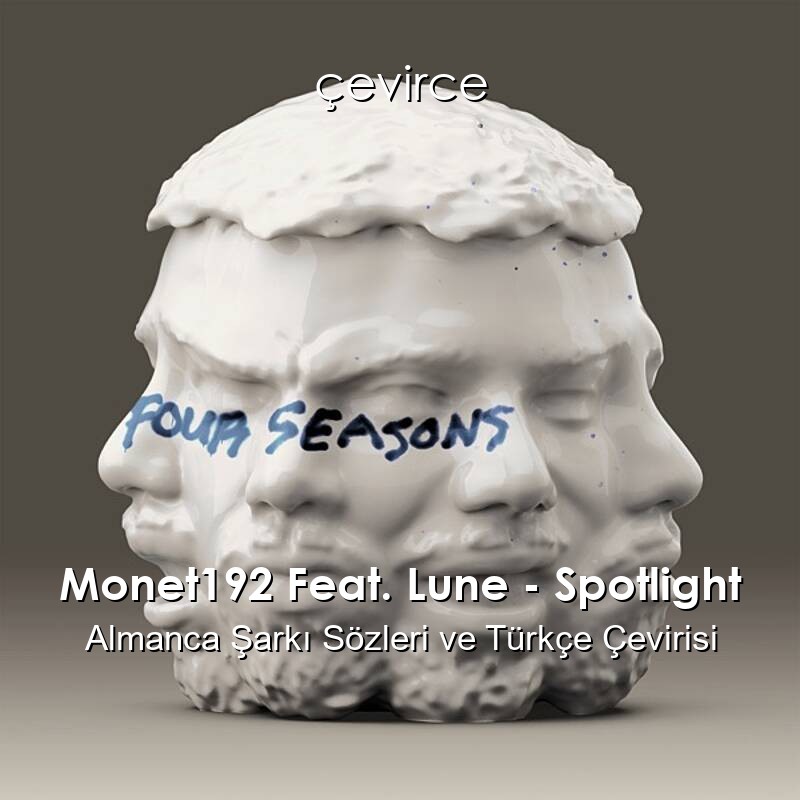 Monet192 Feat. Lune – Spotlight Almanca Sözleri Türkçe Anlamları