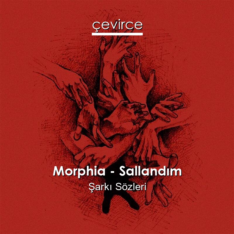 Morphia – Sallandım Şarkı Sözleri