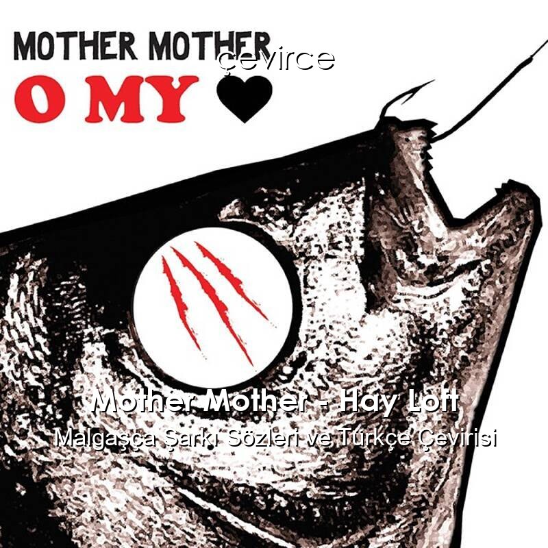 Mother Mother – Hay Loft Malgaşça Şarkı Sözleri ve Türkçe Çevirisi