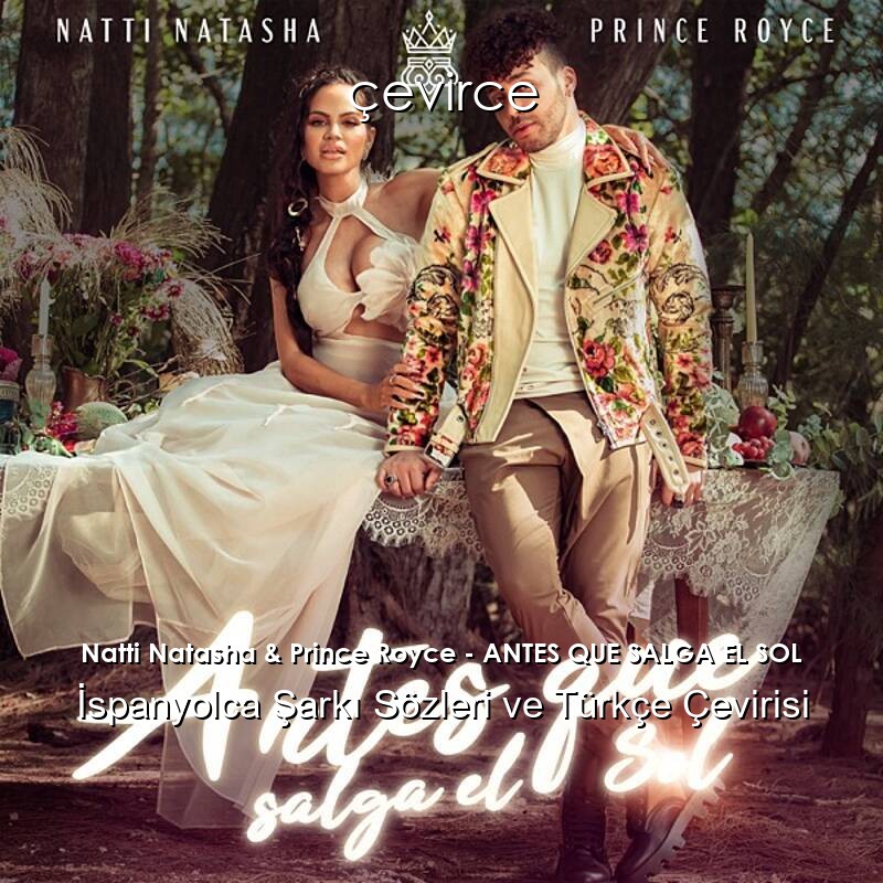 Natti Natasha & Prince Royce – ANTES QUE SALGA EL SOL İspanyolca Sözleri Türkçe Anlamları