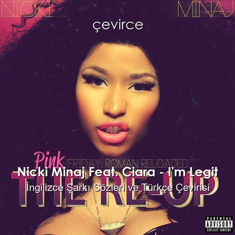 Nicki Minaj Feat. Ciara – I’m Legit İngilizce Şarkı Sözleri ve Türkçe Çevirisi