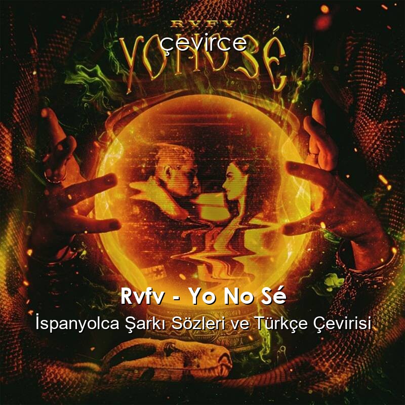 Rvfv – Yo No Sé İspanyolca Sözleri Türkçe Anlamları