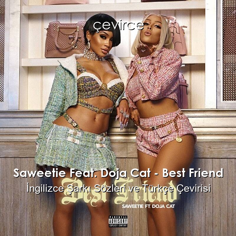 Saweetie Feat. Doja Cat – Best Friend İngilizce Şarkı Sözleri ve Türkçe Çevirisi
