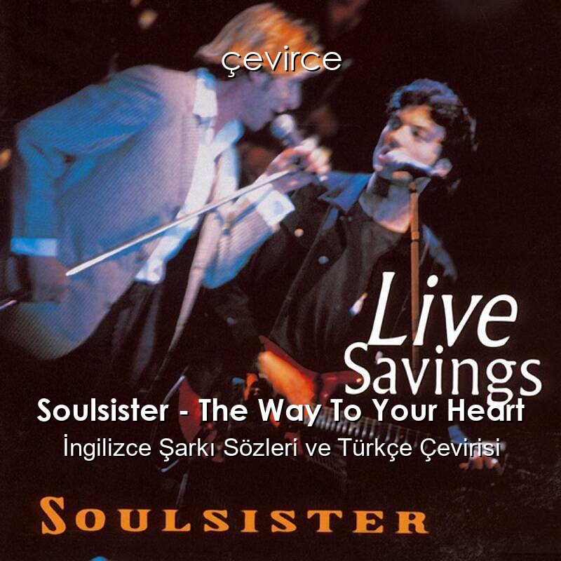 Soulsister – The Way To Your Heart İngilizce Sözleri Türkçe Anlamları