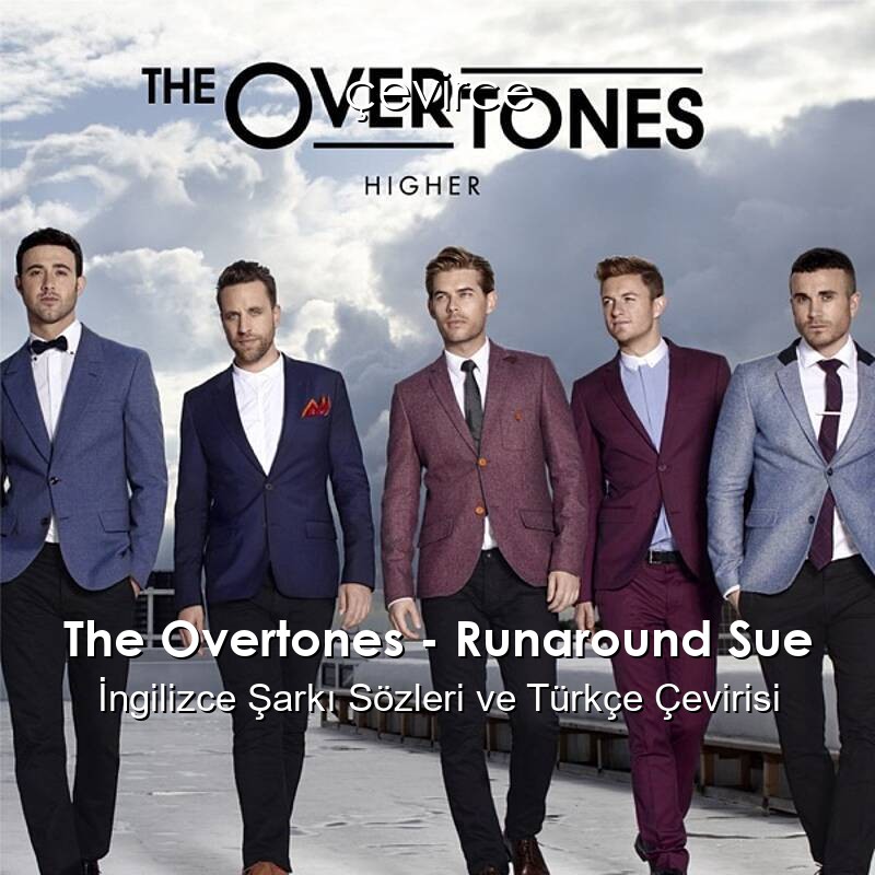 The Overtones – Runaround Sue İngilizce Sözleri Türkçe Anlamları