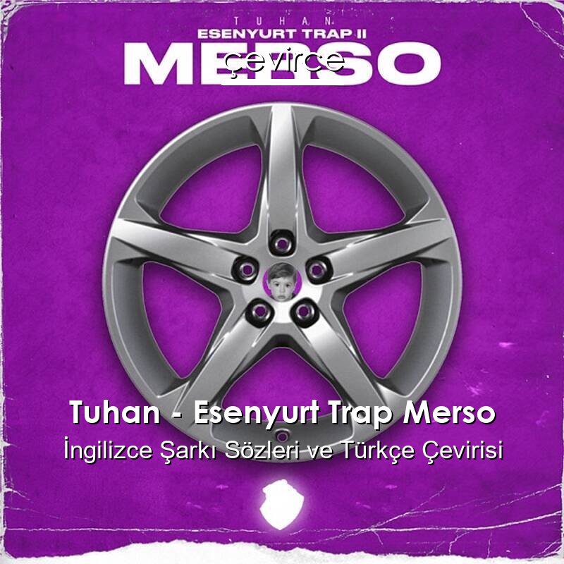 Tuhan – Esenyurt Trap Merso İngilizce Sözleri Türkçe Anlamları
