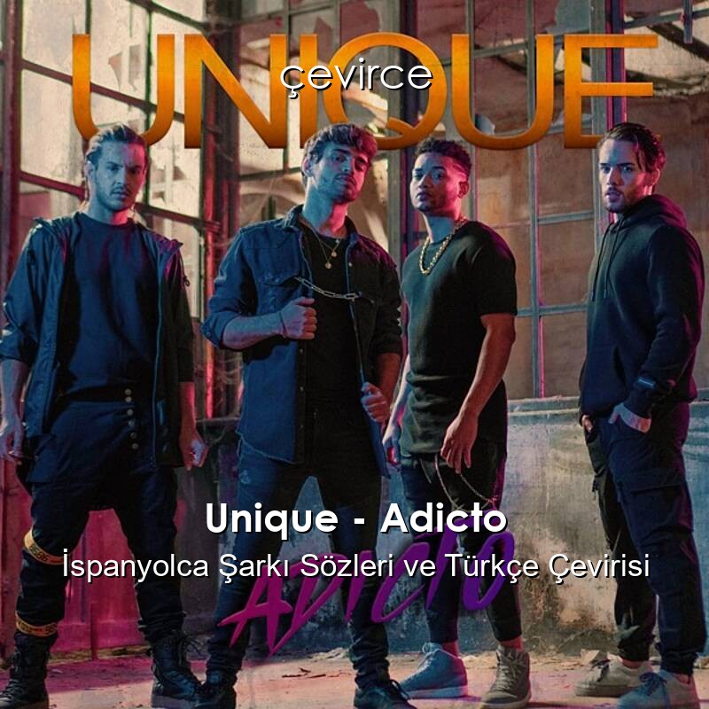 Unique – Adicto İspanyolca Sözleri Türkçe Anlamları