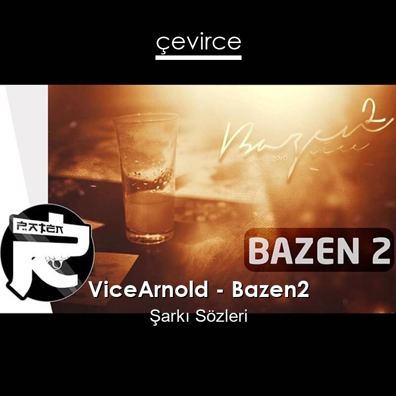 ViceArnold – Bazen2 Şarkı Sözleri