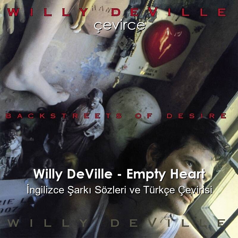 Willy DeVille – Empty Heart İngilizce Sözleri Türkçe Anlamları