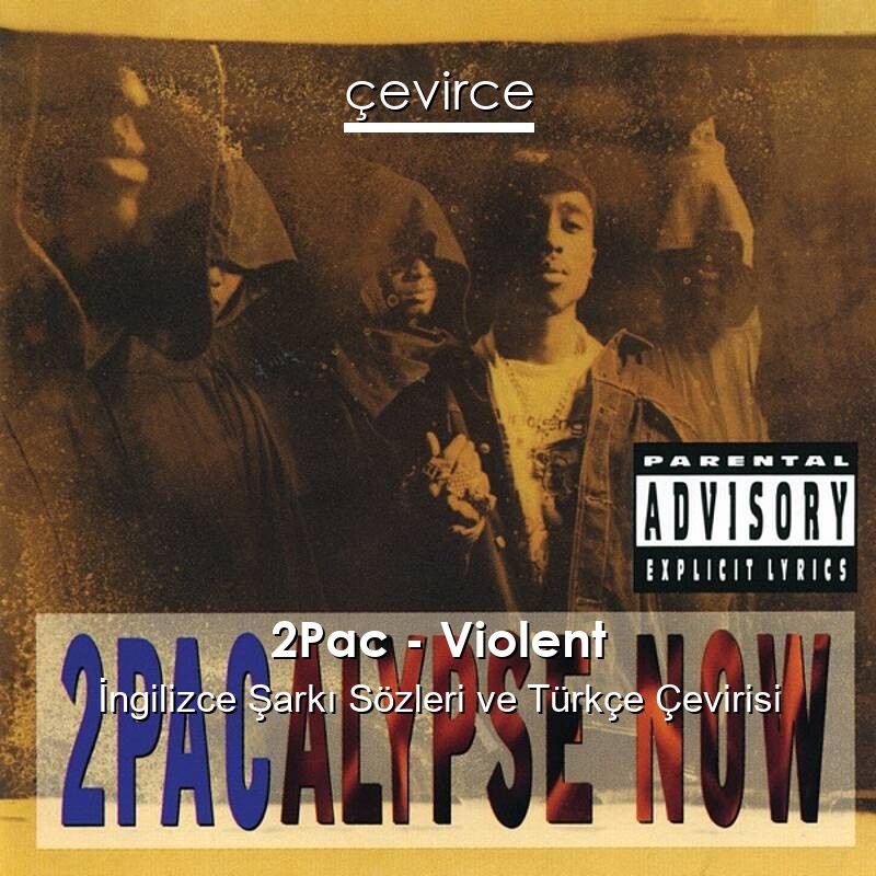 2Pac – Violent İngilizce Sözleri Türkçe Anlamları