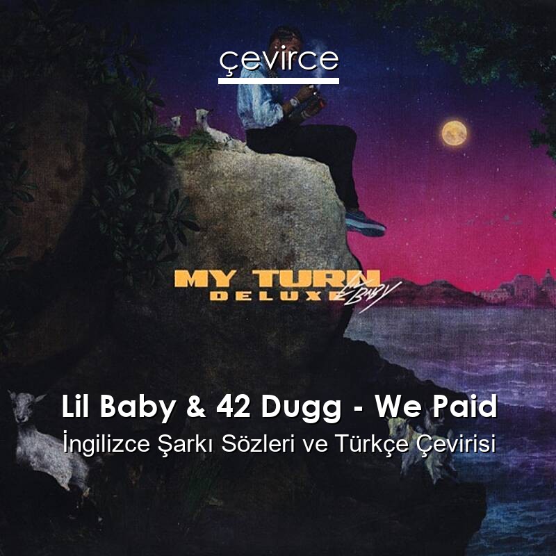 Lil Baby & 42 Dugg – We Paid İngilizce Sözleri Türkçe Anlamları