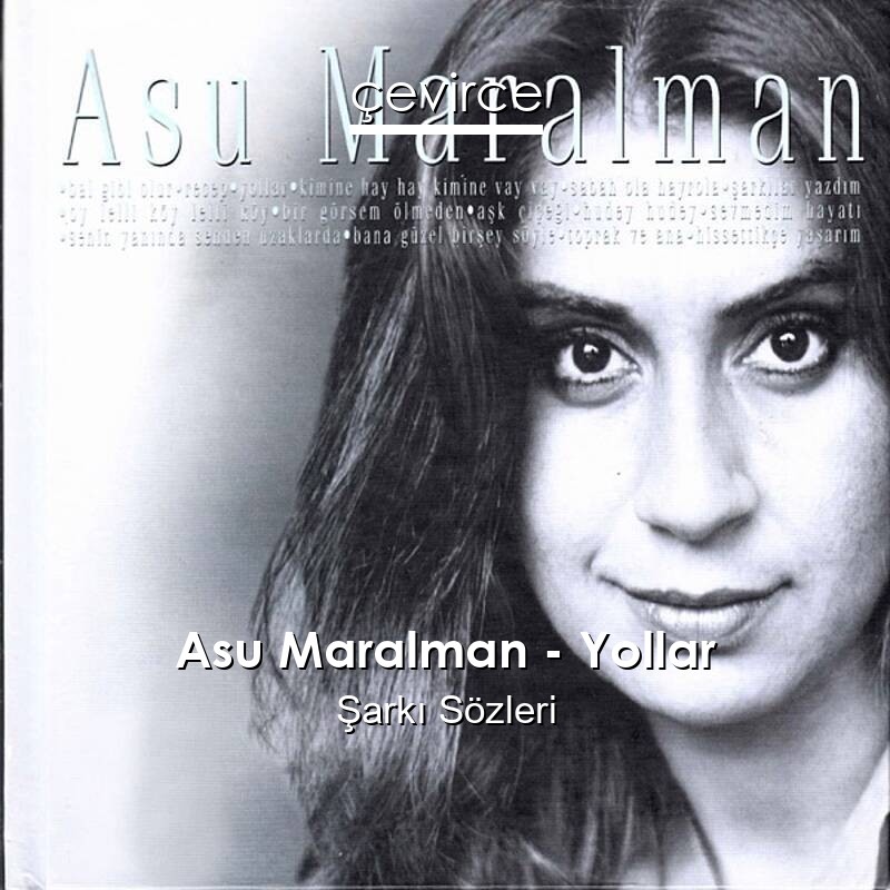 Asu Maralman – Yollar Şarkı Sözleri