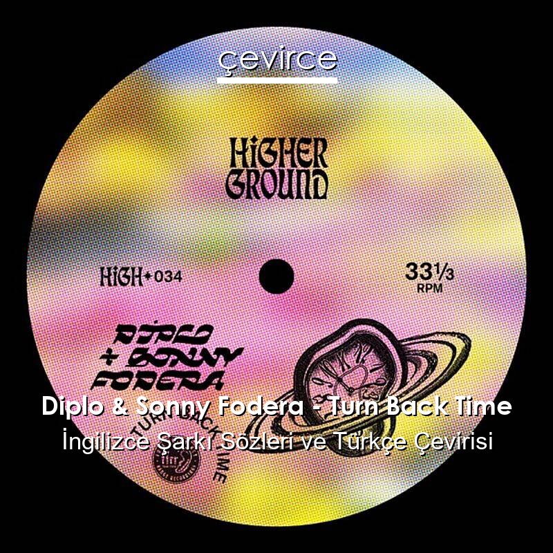 Diplo & Sonny Fodera – Turn Back Time İngilizce Sözleri Türkçe Anlamları