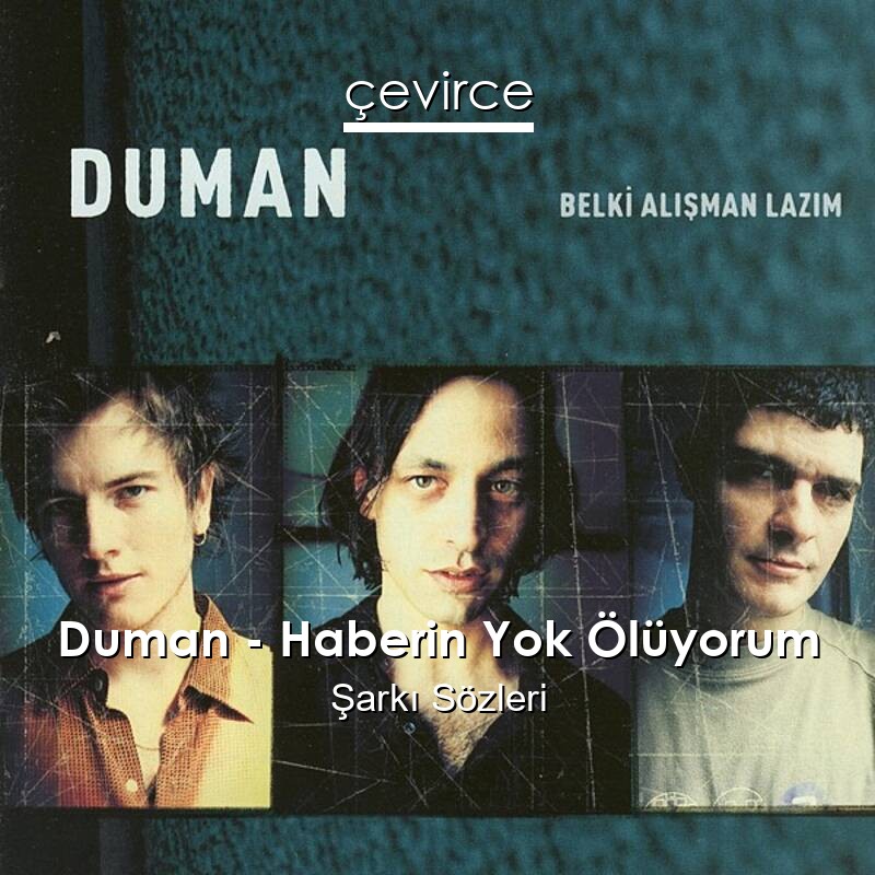 Duman – Haberin Yok Ölüyorum Şarkı Sözleri