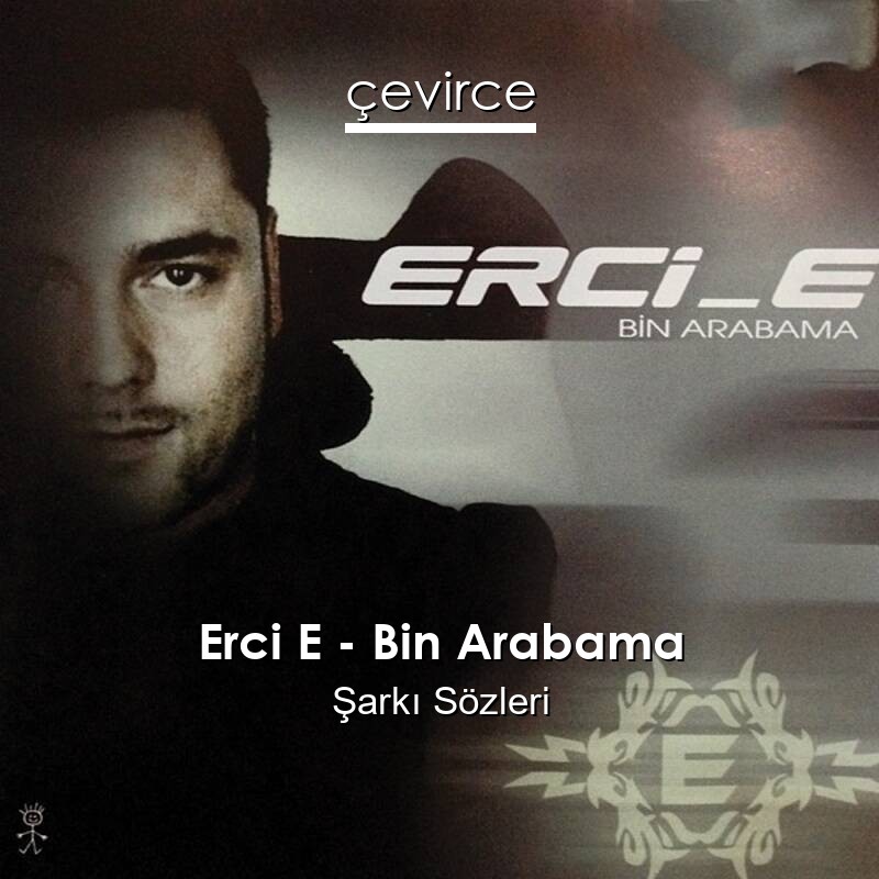 Erci E – Bin Arabama Şarkı Sözleri