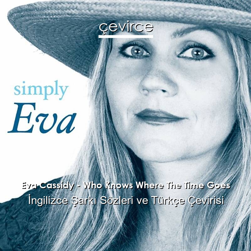 Eva Cassidy – Who Knows Where The Time Goes İngilizce Sözleri Türkçe Anlamları