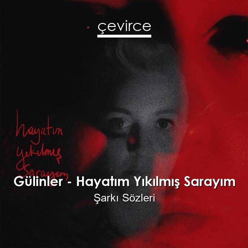 Gülinler – Hayatım Yıkılmış Sarayım Şarkı Sözleri