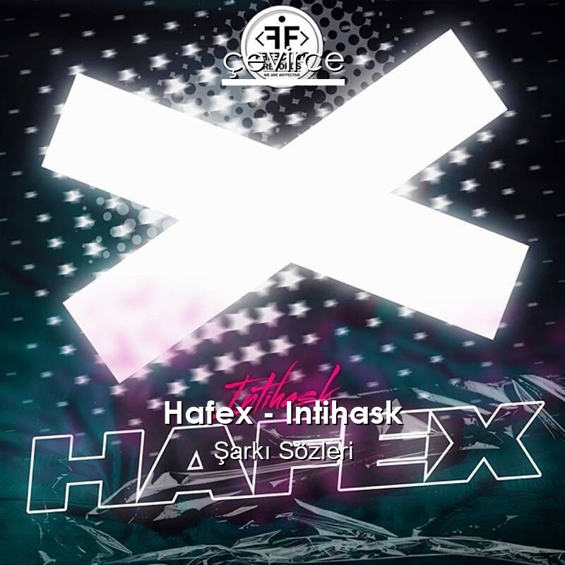 Hafex – Intihask Şarkı Sözleri