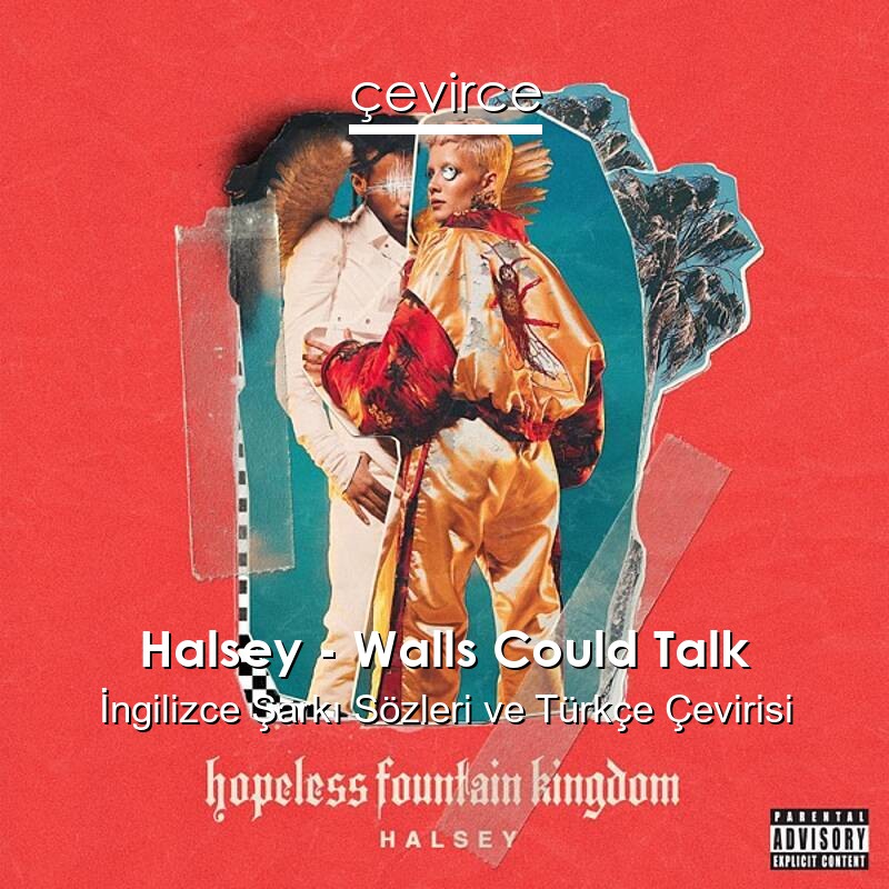 Halsey – Walls Could Talk İngilizce Sözleri Türkçe Anlamları