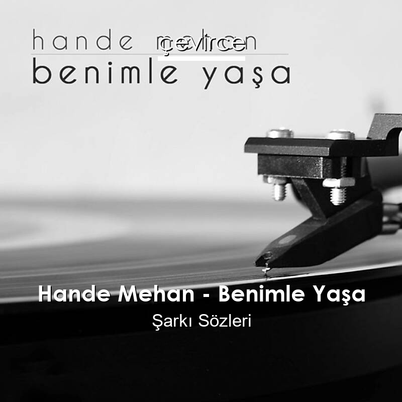 Hande Mehan – Benimle Yaşa Şarkı Sözleri