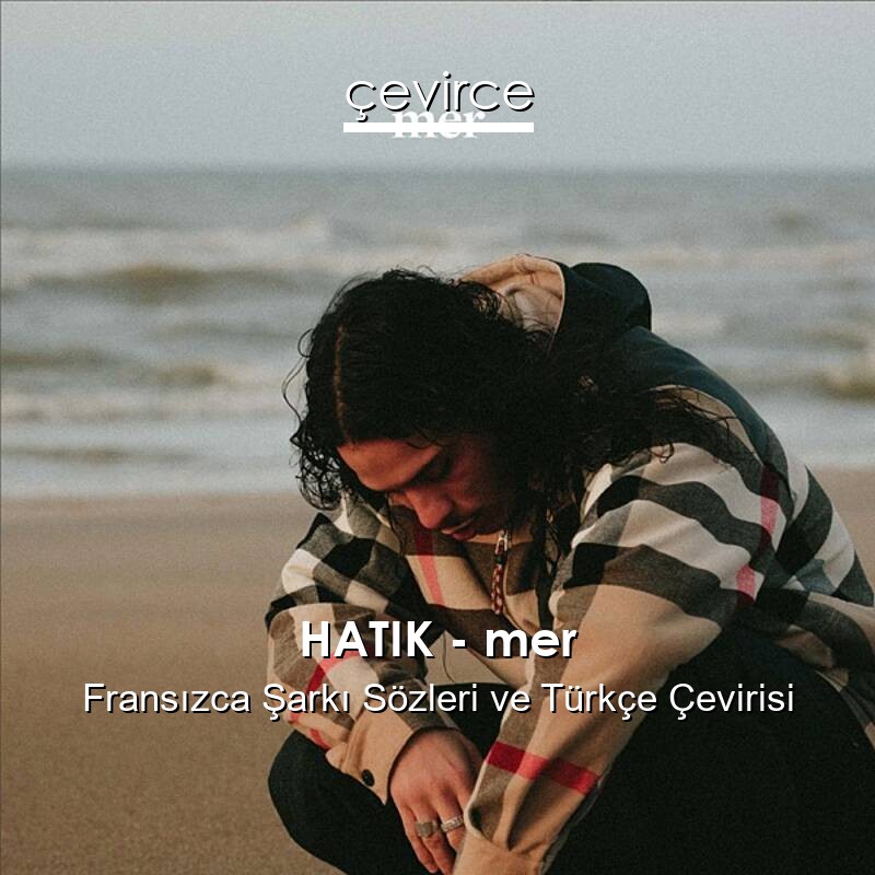 HATIK – mer Fransızca Sözleri Türkçe Anlamları