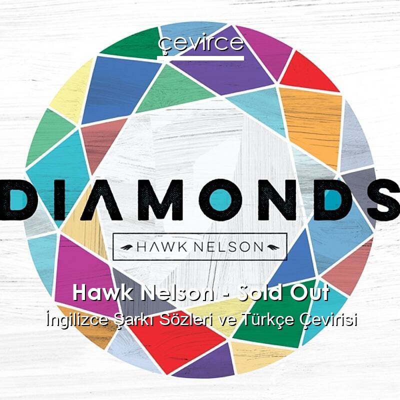 Hawk Nelson – Sold Out İngilizce Sözleri Türkçe Anlamları