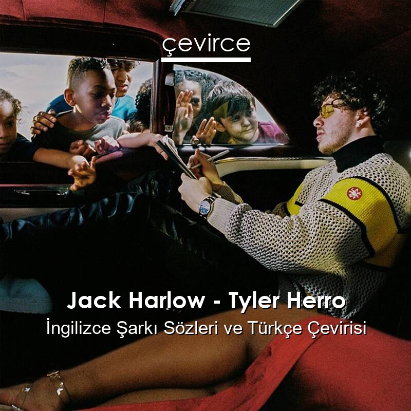 Jack Harlow – Tyler Herro İngilizce Sözleri Türkçe Anlamları