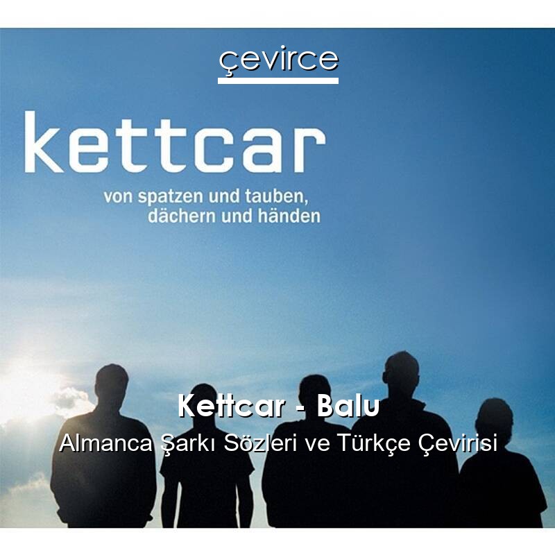 Kettcar – Balu Almanca Sözleri Türkçe Anlamları