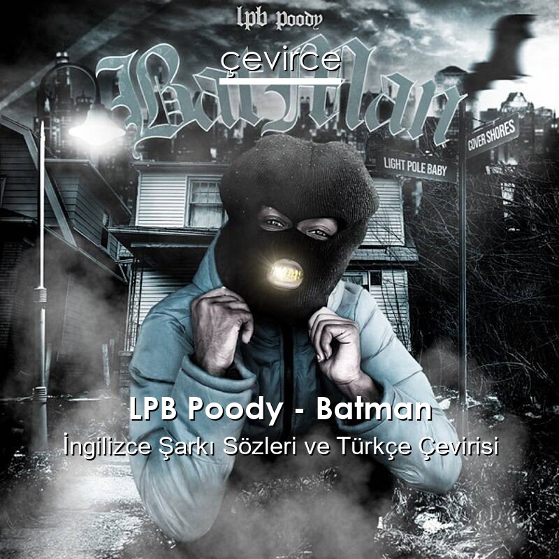 LPB Poody – Batman İngilizce Sözleri Türkçe Anlamları