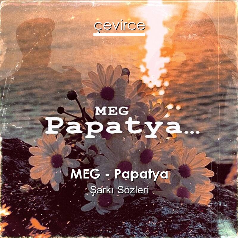 MEG – Papatya Şarkı Sözleri