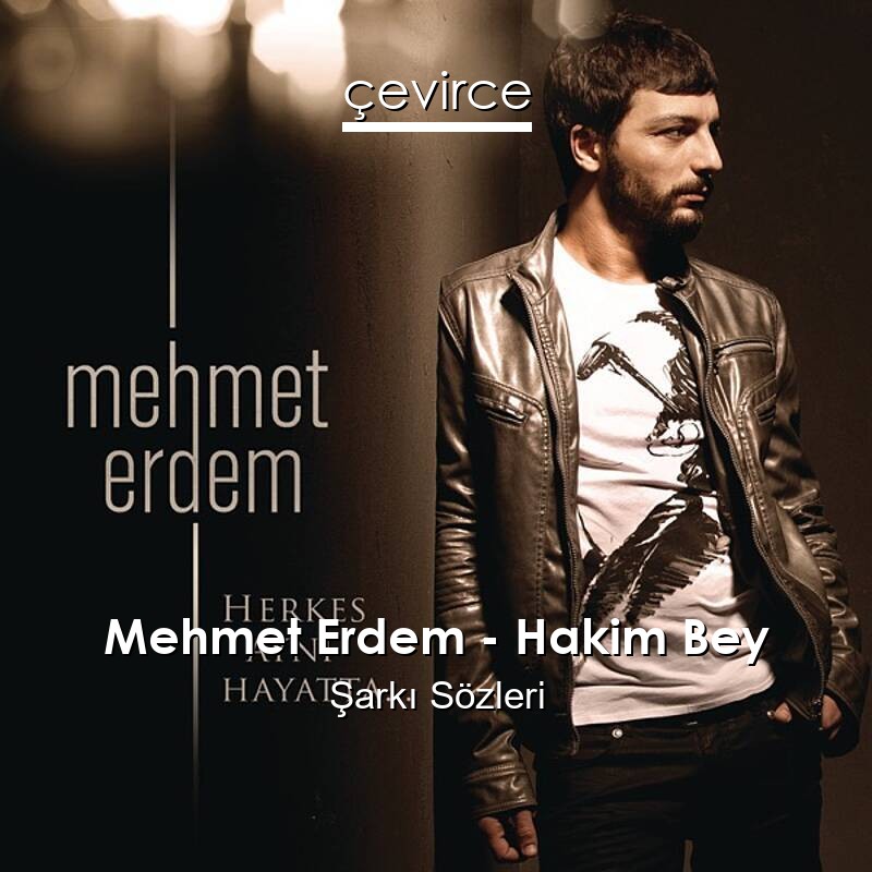 Mehmet Erdem – Hakim Bey Şarkı Sözleri