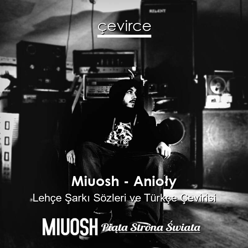 Miuosh – Anioły Lehçe Sözleri Türkçe Anlamları