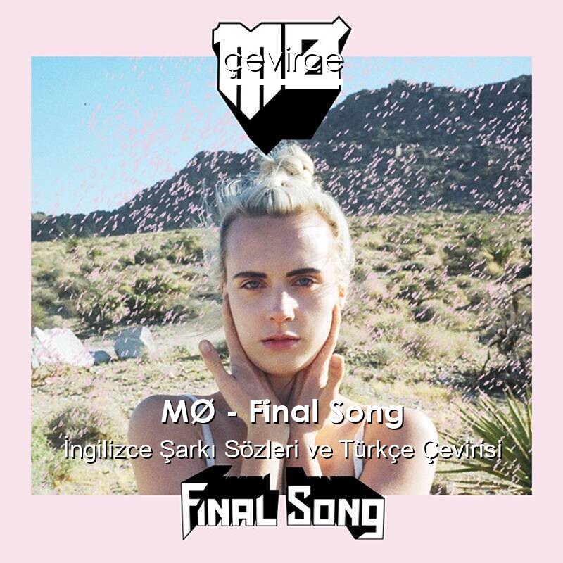 MØ – Final Song İngilizce Sözleri Türkçe Anlamları