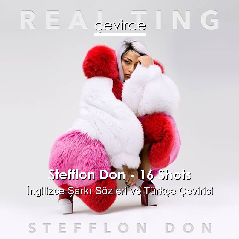 Stefflon Don – 16 Shots İngilizce Sözleri Türkçe Anlamları