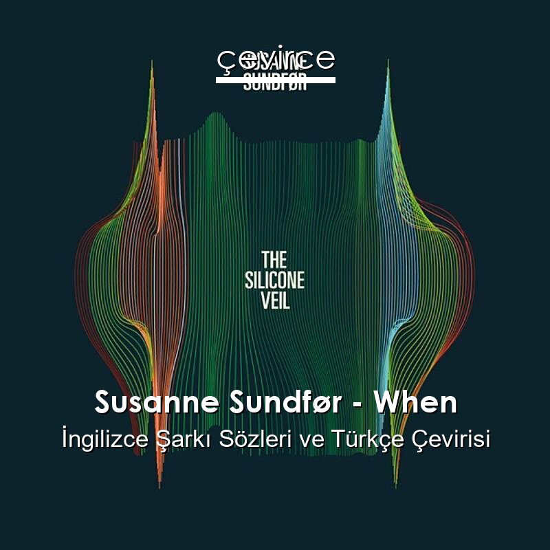 Susanne Sundfør – When İngilizce Sözleri Türkçe Anlamları