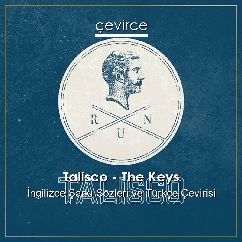 Talisco – The Keys İngilizce Sözleri Türkçe Anlamları