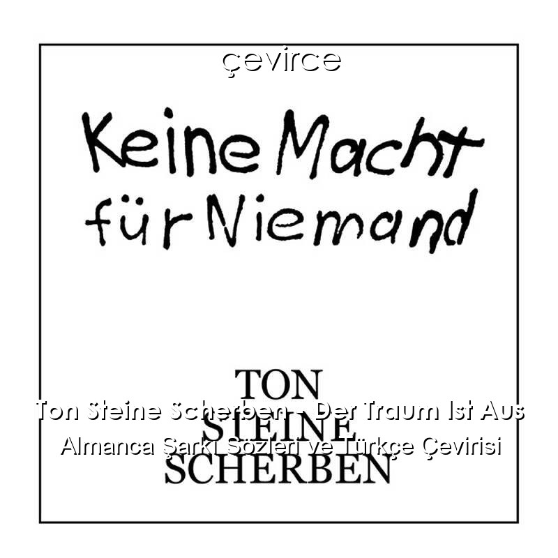 Ton Steine Scherben – Der Traum Ist Aus Almanca Sözleri Türkçe Anlamları