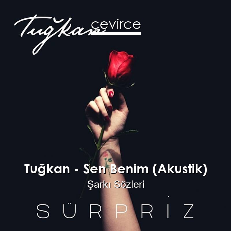 Tuğkan – Sen Benim (Akustik) Şarkı Sözleri