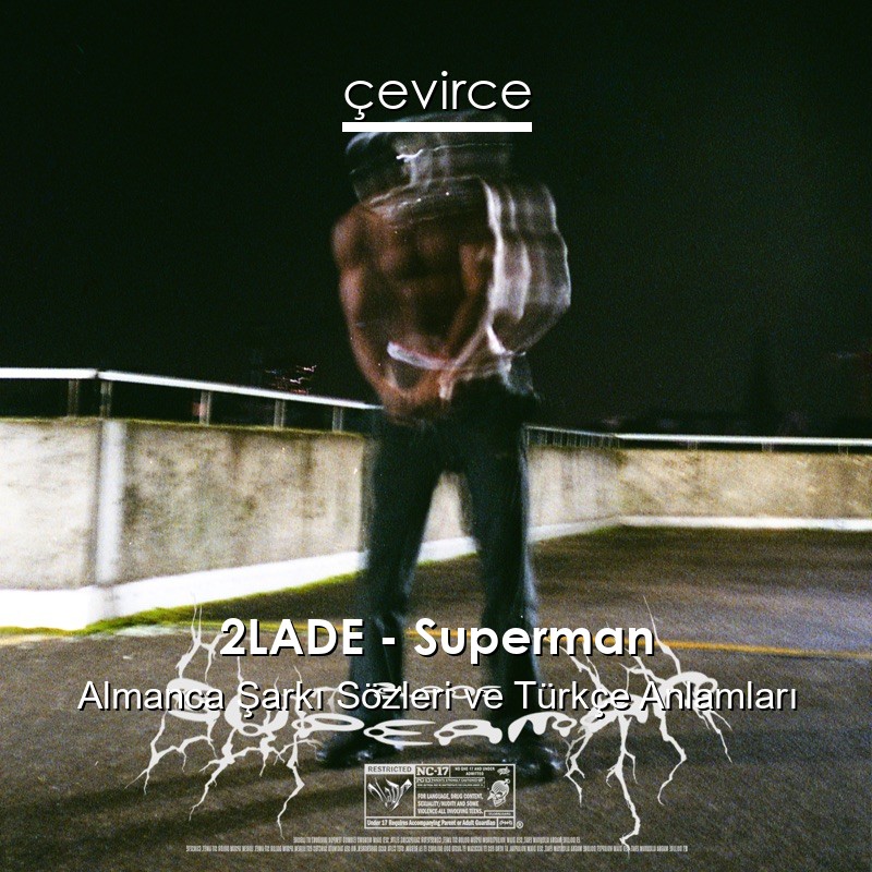 2LADE – Superman Almanca Sözleri Türkçe Anlamları