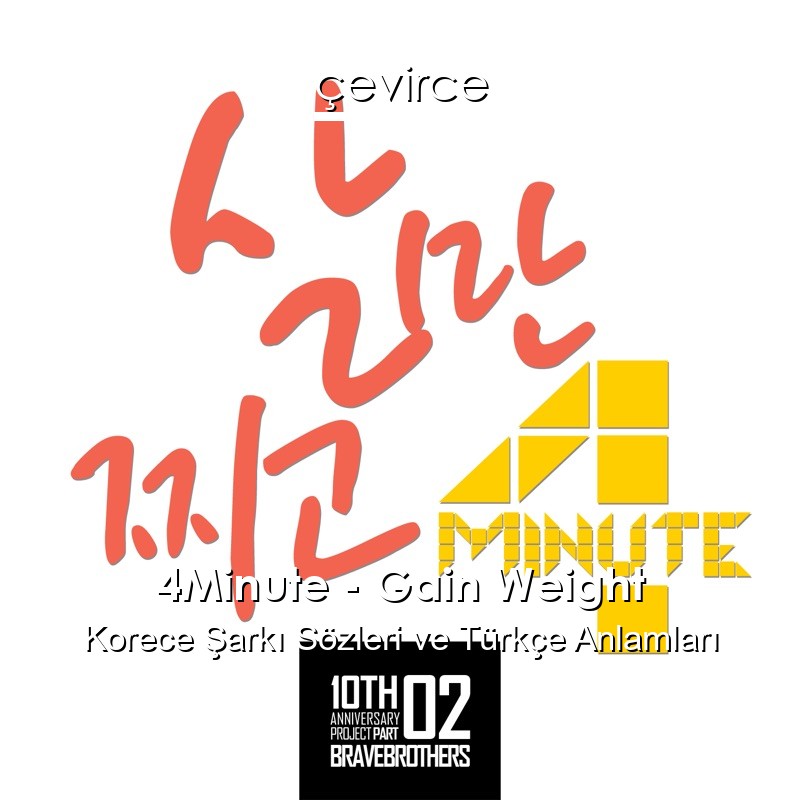 4Minute – Gain Weight Korece Sözleri Türkçe Anlamları