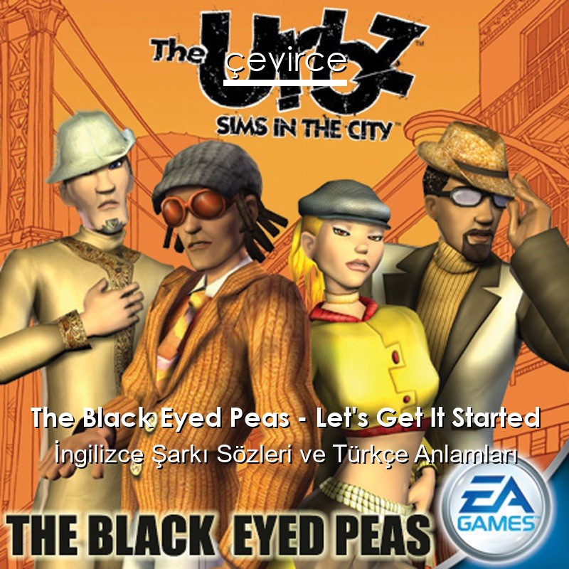 The Black Eyed Peas Let’s Get It Started İngilizce Şarkı Sözleri