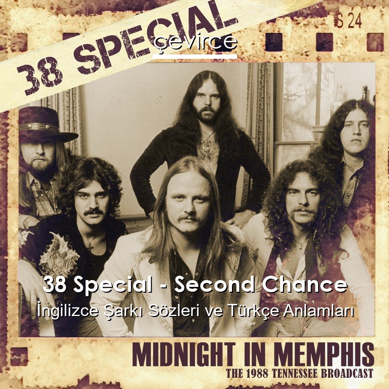 38 Special – Second Chance İngilizce Şarkı Sözleri Türkçe Anlamları