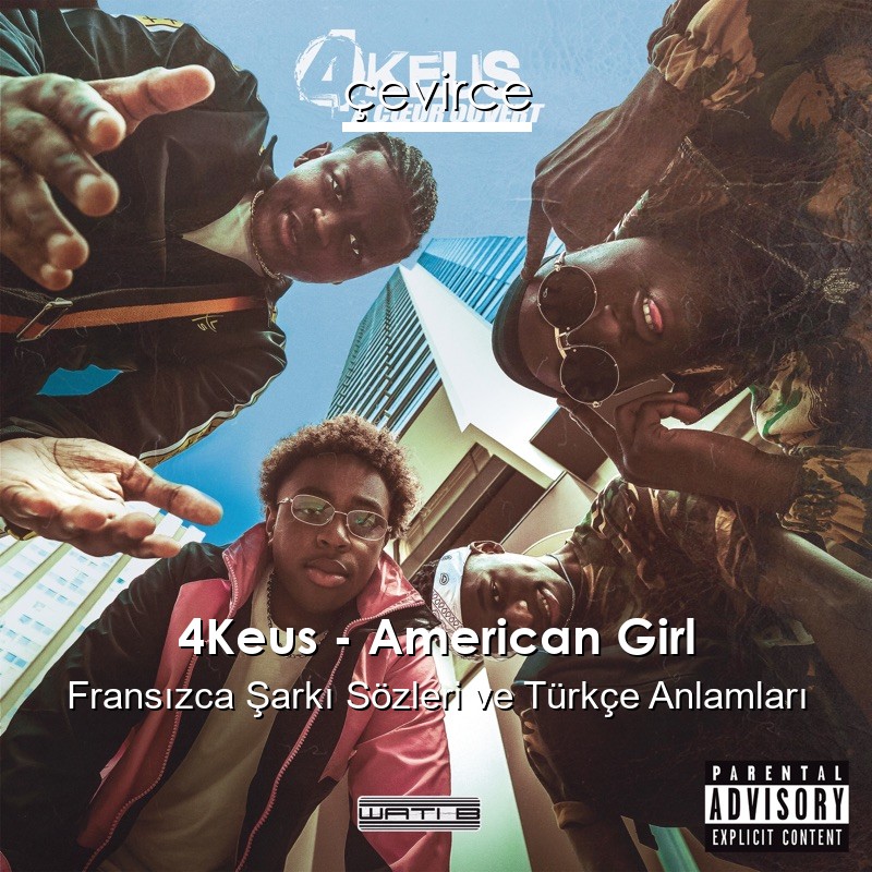 4Keus – American Girl Fransızca Şarkı Sözleri Türkçe Anlamları