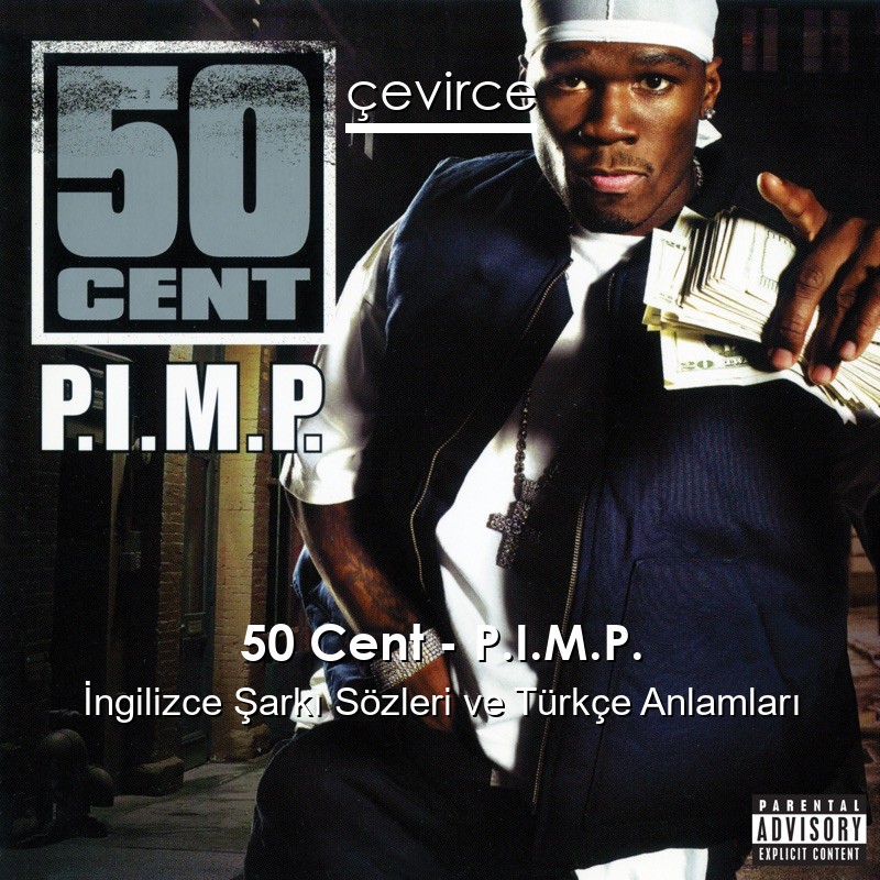 50 Cent – P.I.M.P. İngilizce Şarkı Sözleri Türkçe Anlamları