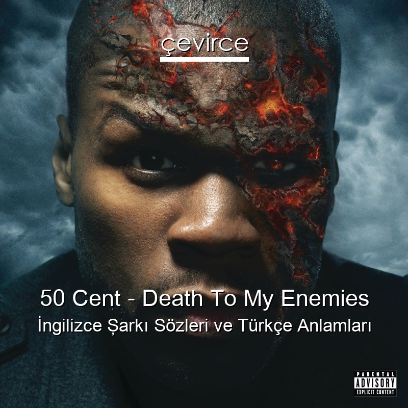 50 Cent – Death To My Enemies İngilizce Şarkı Sözleri Türkçe Anlamları