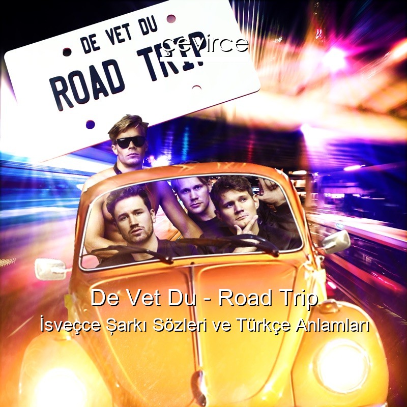 de vet du road trip sve ce ark zleri t rk e anlamlar evirce de vet du road trip sve ce ark zleri t rk e anlamlar evirce