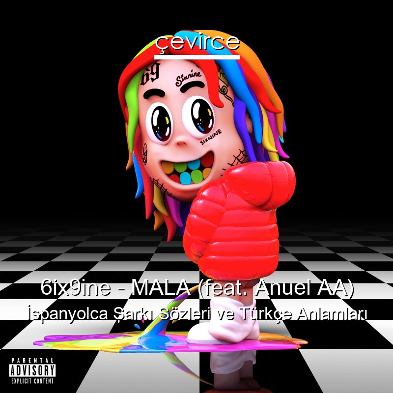 6ix9ine – MALA (feat. Anuel AA) İspanyolca Şarkı Sözleri Türkçe Anlamları