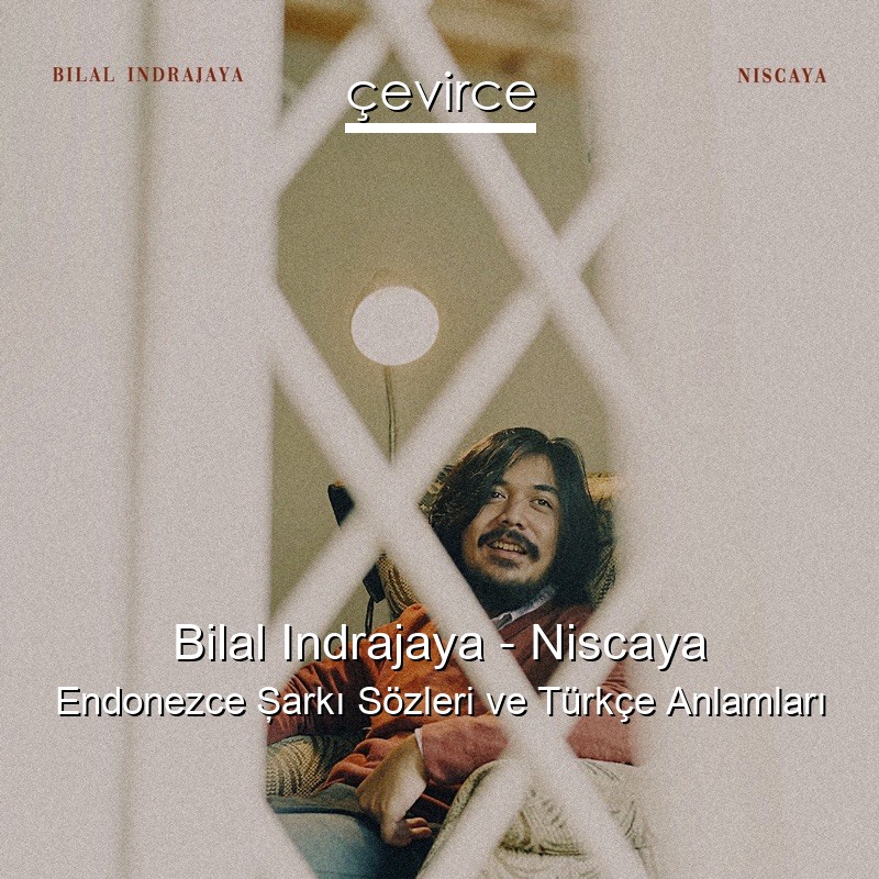 Bilal Indrajaya – Niscaya Endonezce Şarkı Sözleri Türkçe Anlamları